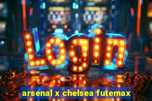 arsenal x chelsea futemax